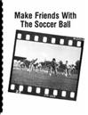 Make Friend with the Soccer Ball